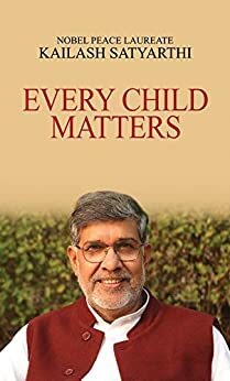 EVERY CHILD MATTERS by Kailash Satyarthi