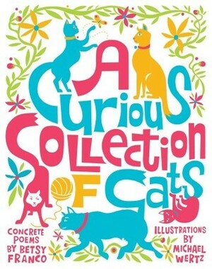 A Curious Collection of Cats by Michael Wertz, Betsy Franco