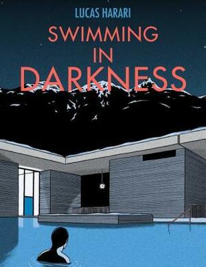 Swimming in Darkness by Lucas Harari, David Homel