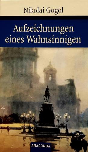 Aufzeichnungen Eines Wahnsinnigen by Nikolai Gogol