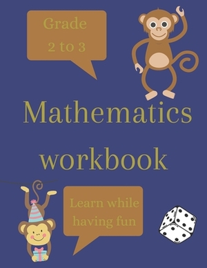 Mathematics workbook: Grade 2 to 3, Learn While Having Fun by Corentin Guillien