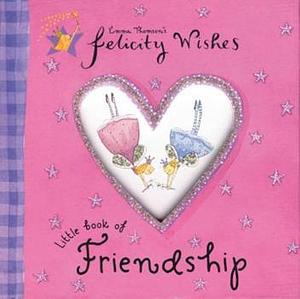 Felicity Wishes: Little Book of Friendship by Emma Thomson