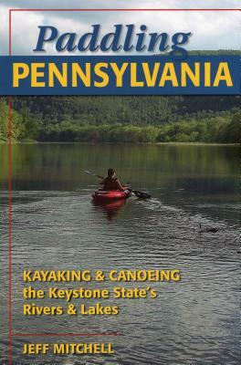 Paddling Pennsylvania: Kayakinpb by Jeff Mitchell