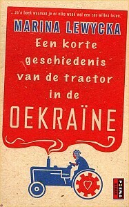 Een korte geschiedenis van de tractor in de Oekraïne by Marina Lewycka