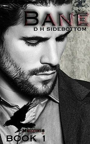 Bane (Memphis #1) by D H Sidebottom