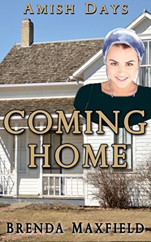 Amish Days: Coming Home: A Hollybrook Amish Romance by Brenda Maxfield