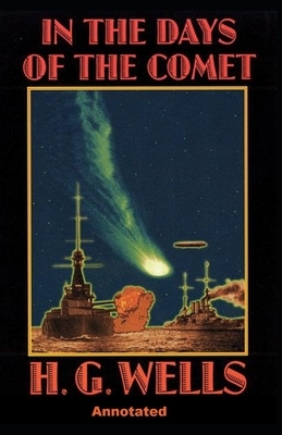 In the Days of the Comet Annotated by H.G. Wells