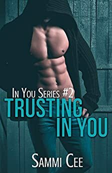 Trusting in You by Sammi Cee