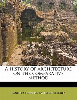 A History of Architecture on the Comparative Method by Banister Fletcher