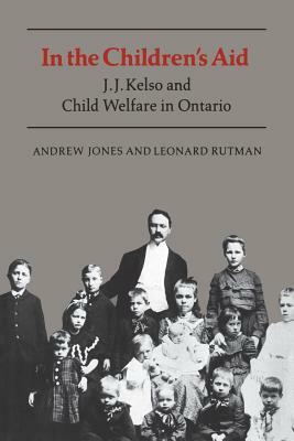 In the Children's Aid: J.J. Kelso and Child Welfare in Ontario by Leonard Rutman, Andrew Jones