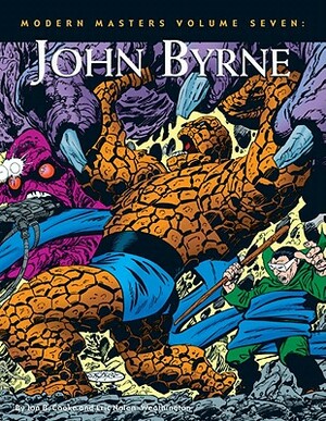 Modern Masters Volume 7: John Byrne by Jon B. Cooke, Eric Nolen-Weathington