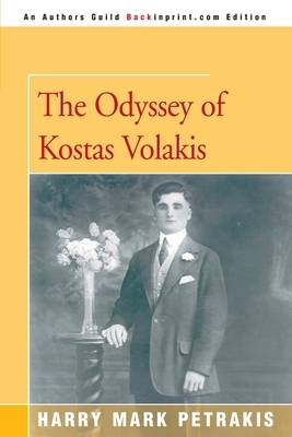 The Odyssey of Kostas Volakis by Harry Mark Petrakis