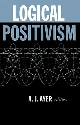 Logical Positivism by A. J. Ayer