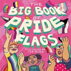 The Big Book of Pride Flags by Jem Milton, Jessica Kingsley