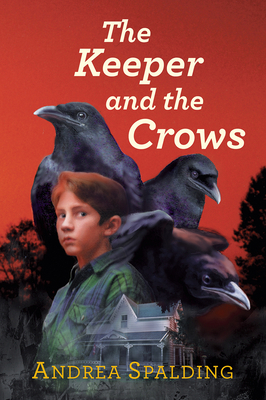 The Keeper and the Crows by Andrea Spalding