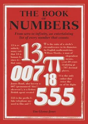 The Book of Numbers: From Zero to Infinity, an Entertaining List of Every Number That Counts by Tim Glynne-Jones