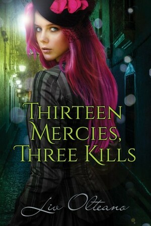 Thirteen Mercies, Three Kills by Liv Olteano