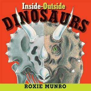 Inside-Outside Dinosaurs by Roxie Munro