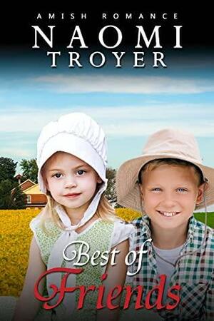 Best of Friends by Naomi Troyer