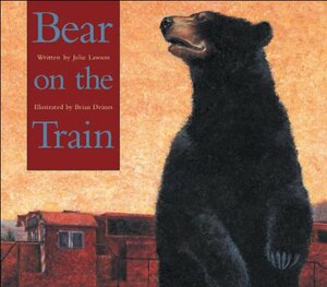 Bear on the Train by Julie Lawson, Brian Deines