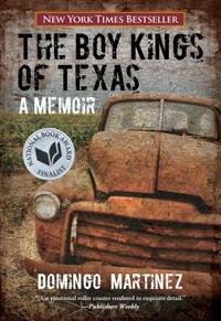 Boy Kings of Texas: A Memoir by Domingo Martinez