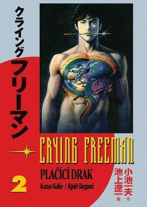 Crying Freeman: Plačící drak 2 by Kazuo Koike