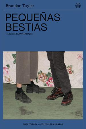 Pequeñas bestias by Brandon Taylor