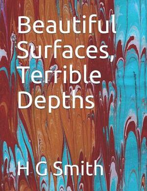 Beautiful Surfaces, Terrible Depths by H. G. Smith