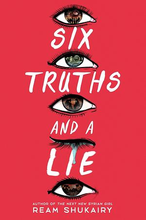 Six Truths and a Lie by Ream Shukairy