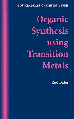 Organic Synthesis Using Transition Metals by Roderick Bates