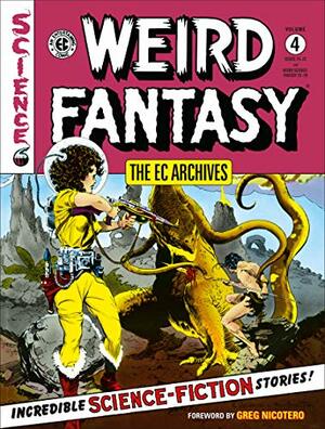 The EC Archives: Weird Fantasy Volume 4 by Al Williamson, John Severin, Jack Davis, Wallace Wood