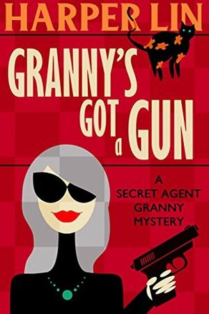 Granny's Got a Gun by Harper Lin