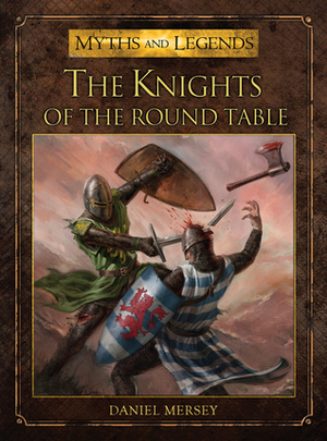 The Knights of the Round Table by Daniel Mersey