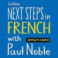 Next Steps in French with Paul Noble by Paul Noble