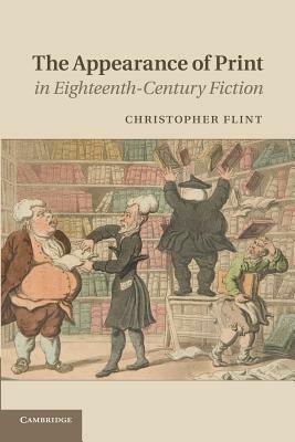 The Appearance of Print in Eighteenth-Century Fiction by Christopher Flint