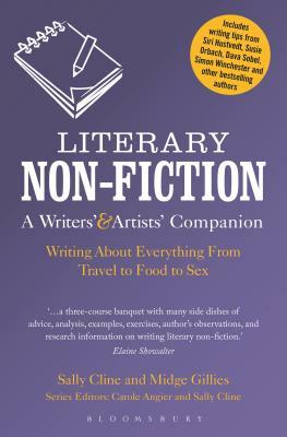 Literary Non-Fiction: A Writers' & Artists' Companion: Writing about Everything from Travel to Food to Sex by Sally Cline, Midge Gillies