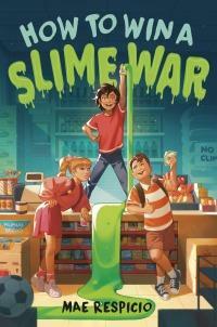 How to Win a Slime War by Mae Respicio