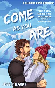 Come As You Are by Jess K. Hardy