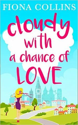 Cloudy with a Chance of Love by Fiona Collins