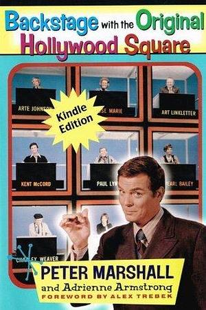 Backstage with the Original Hollywood Square: Relive 16 years of laughter with Peter Marshall, the master of The Hollywood Squares by Adrienne Armstrong, Peter Marshall, Peter Marshall, Alex Trebek