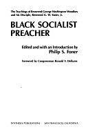 Black Socialist Preacher: The Teachings of Reverend George Washington Woodbey and His Disciple, Reverend G.W. Slater, Jr by Philip Sheldon Foner