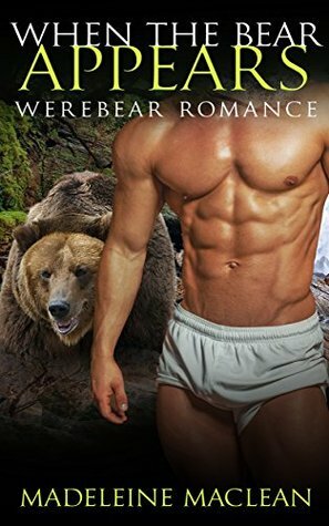 When the Bear Appears by Madeleine Maclean