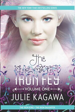The Iron Fey Volume One: The Iron King / The Iron Daughter by Julie Kagawa