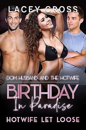 Birthday in Paradise: Dom Husband and the Hot Wife by Lacey Cross