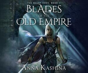 Blades of the Old Empire by Anna Kashina