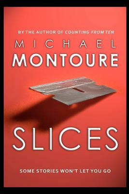 Slices by Michael Montoure