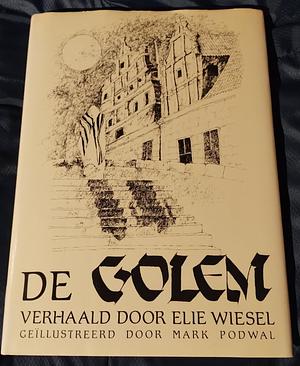 De Golem: een legende by Anne Borchardt, Elie Wiesel, Mark Podwal