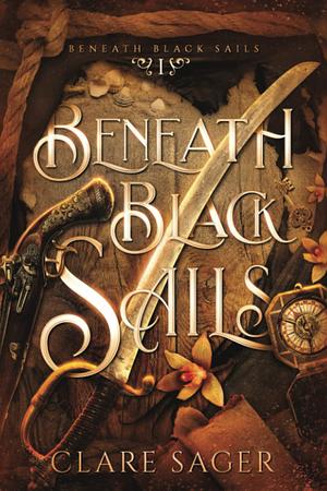 Beneath Black Sails by Clare Sager