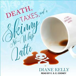 Death, Taxes, and a Skinny No-Whip Latte by Diane Kelly