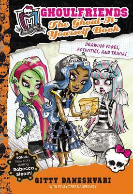 Monster High: Ghoulfriends The Ghoul-It-Yourself Book by Gitty Daneshvari